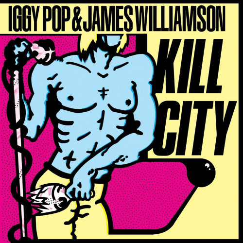 POP, IGGY & JAMES WILLIAM - KILL CITYPOP, IGGY AND JAMES WILLIAM - KILL CITY.jpg